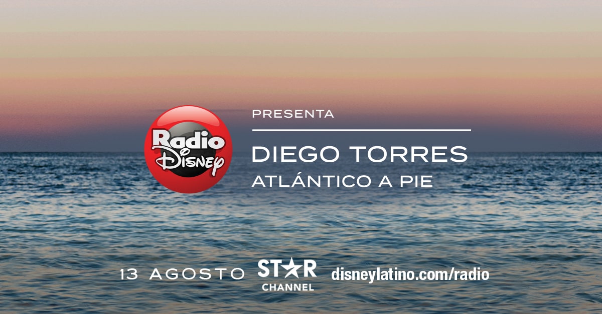 «Radio Disney presenta: Diego Torres: Atlántico a pie», un especial exclusivo para Star Channel